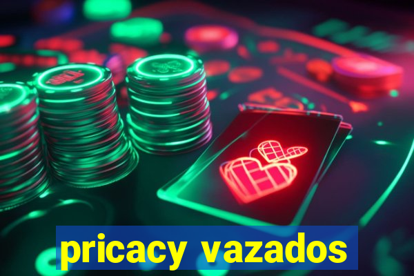 pricacy vazados